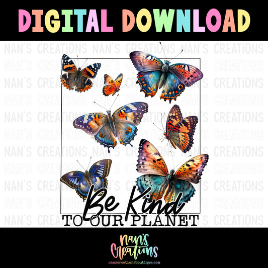Be Kind To Our Planet Butterflies Digital Download